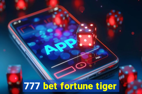 777 bet fortune tiger